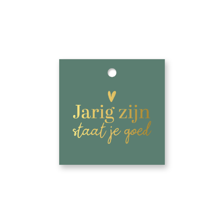 Groen Cadeaulabel - Jarig zijn staat je goed in goud - 60x60mm - kadolabel