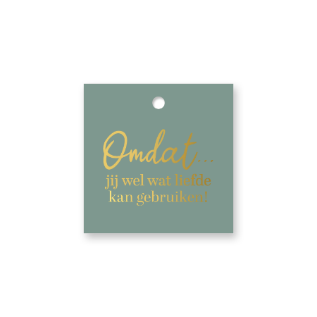 Cadeaulabel - Omdat jij wel wat liefde kan gebruiken in goud - 60x60mm - hanglabel
