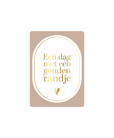 Cadeaukaartje A7 Een dag met een gouden randje - Wenskaartje